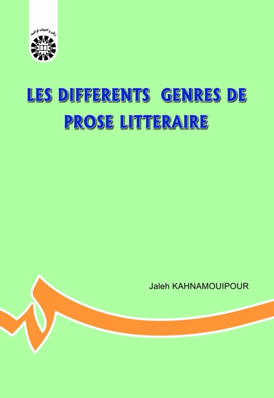 LES DIFFERENTS GENRES DE PROSE LITTERAIRE - Publisher: سازمان سمت - Author: Jaleh KAHNAMOUIPOUR